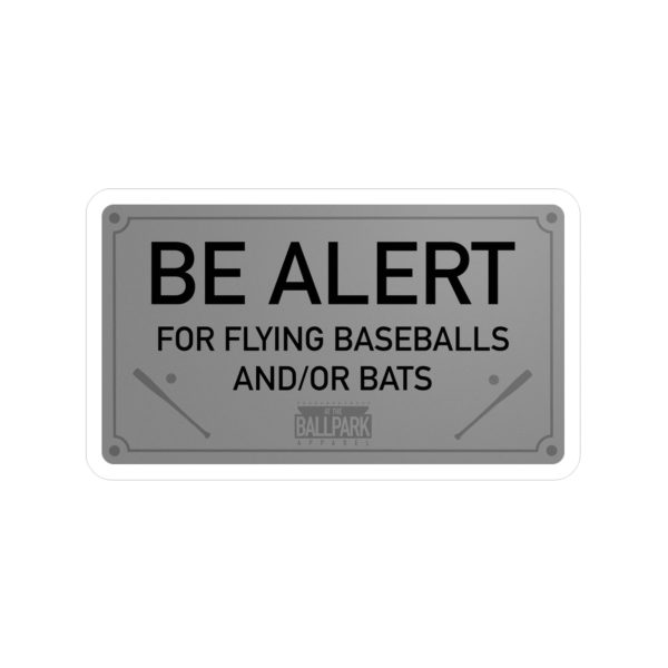 Be Alert  Sign Sticker | At The Ballpark Apparel Online